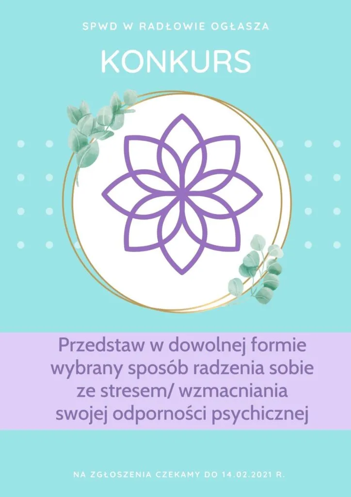 Obraz przedstawia plakat promujący konkurs, którego tematem jest: "Przedstaw w dowolnej formie wybrany sposób radzenia sobie ze stresem/wzmacniania swojej odporności psychicznej.". Zgłoszenia przyjmowane są do 14.02.2021 r.