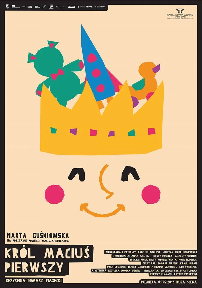 Obraz przedstawia plakat promujący premierę spektaklu pt. "Król Maciuś Pierwszy". "Marta Guśniowska na podstawie powieści Janusza Korczaka. Reżyseria: Tomasz Piasecki. Premiera: 01.06.2019 Duża Scena."
